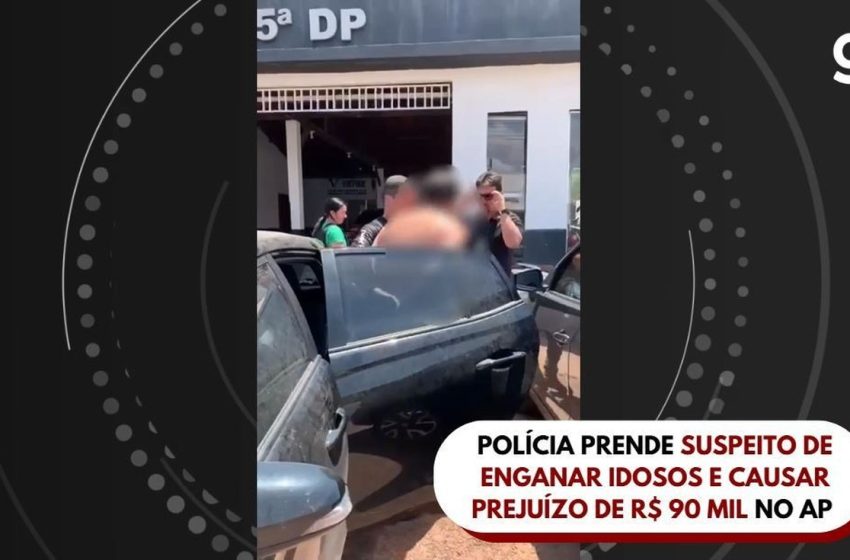 Polícia prende suspeito de enganar idosos e causar prejuízo de R$ 90 mil no AP